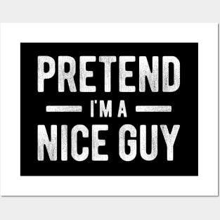 Pretend I'm a Nice Guy Posters and Art